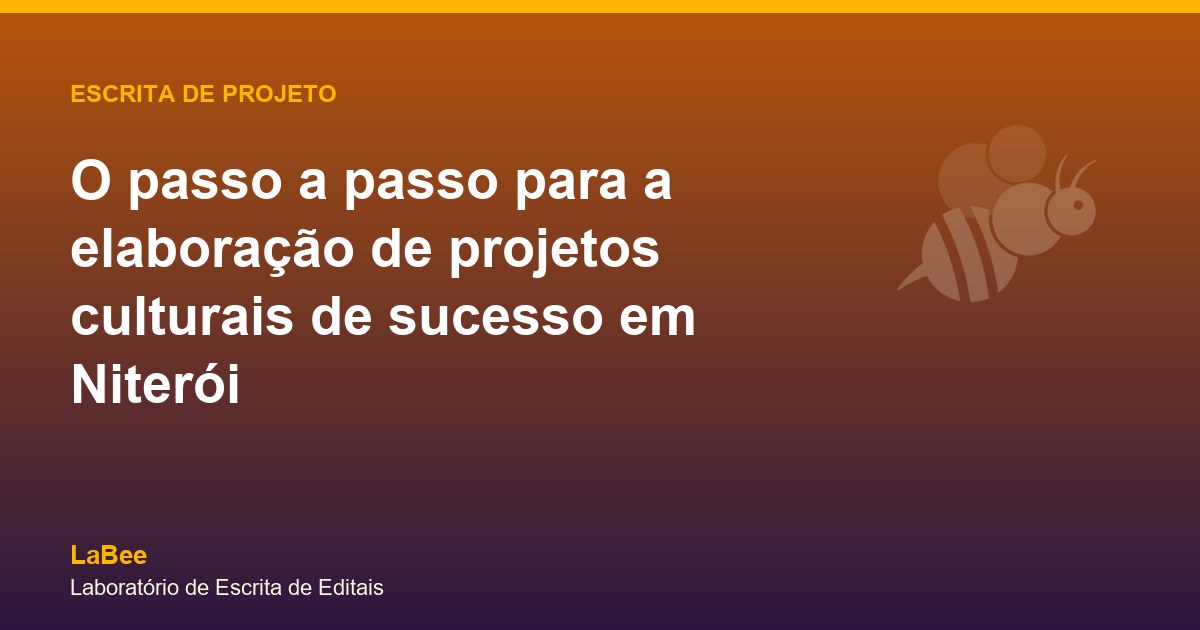 Arte do artigo: O passo a passo para a elaboração de projetos culturais de sucesso em Niterói