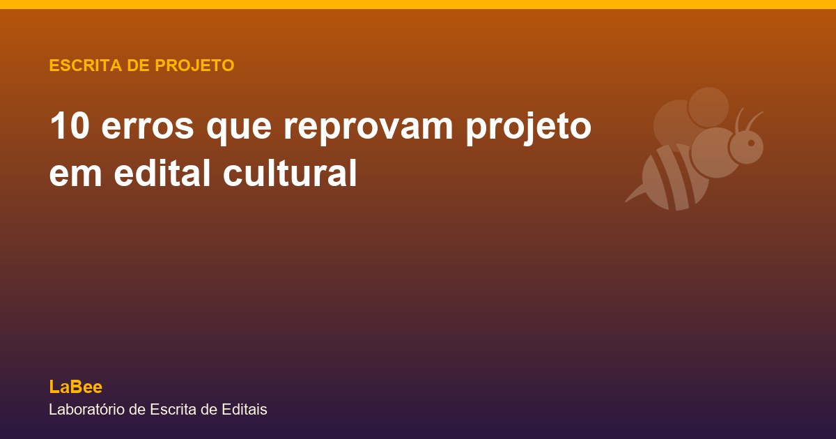 Arte do artigo: 10 erros que reprovam projeto em edital cultural
