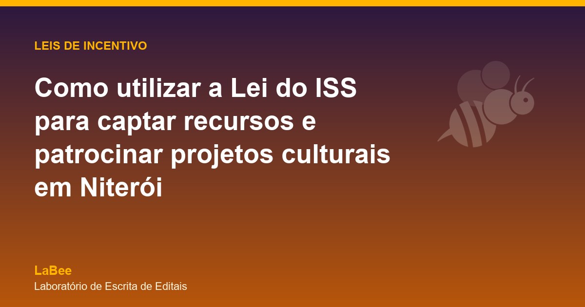 Arte do artigo: Como utilizar a Lei do ISS para captar recursos e patrocinar projetos culturais em Niterói