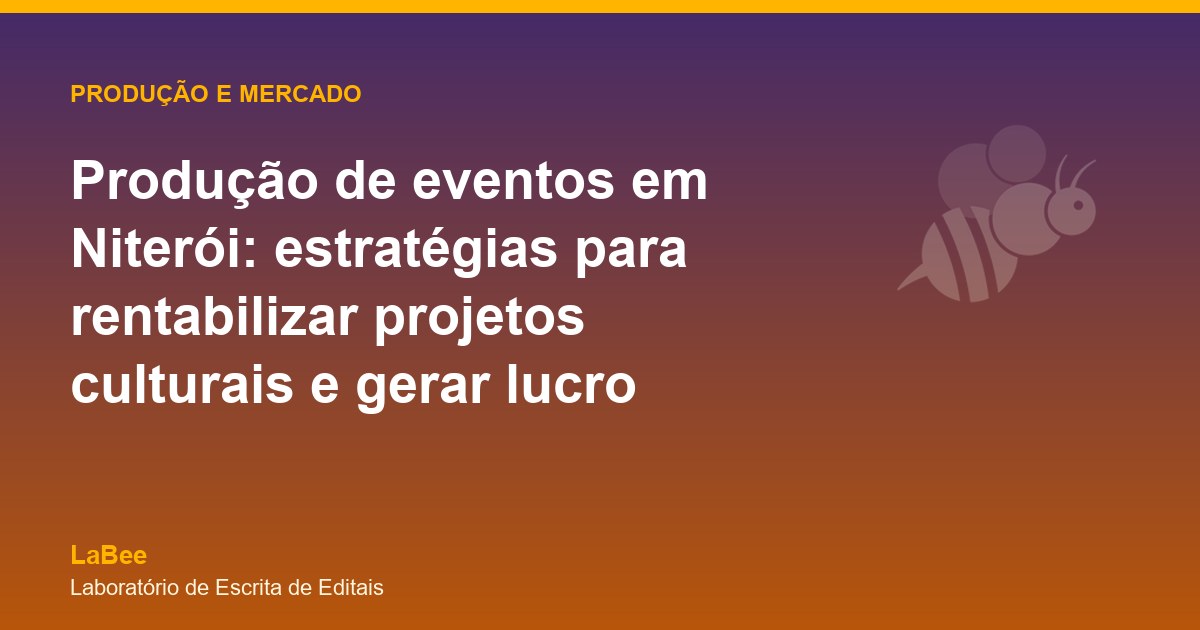 Arte do artigo: Produção de eventos em Niterói: estratégias para rentabilizar projetos culturais e gerar lucro